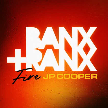 Banx & Ranx, JP Cooper - Fire